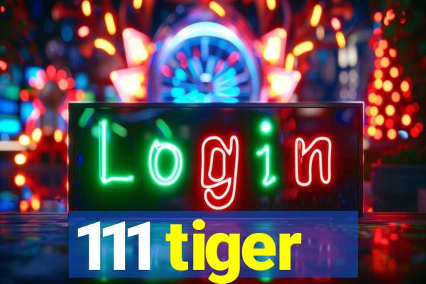 111 tiger